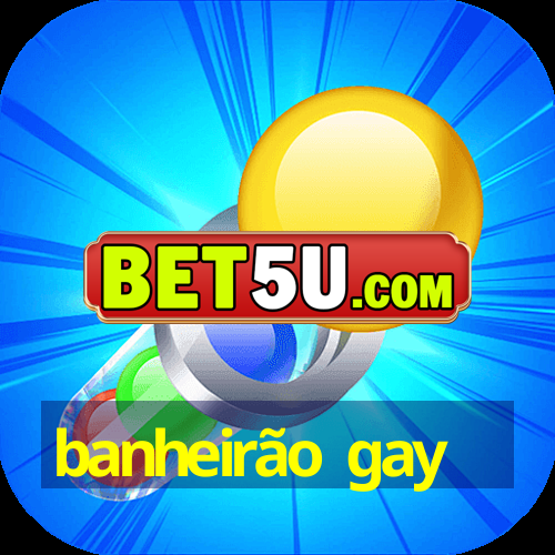 banheirão gay